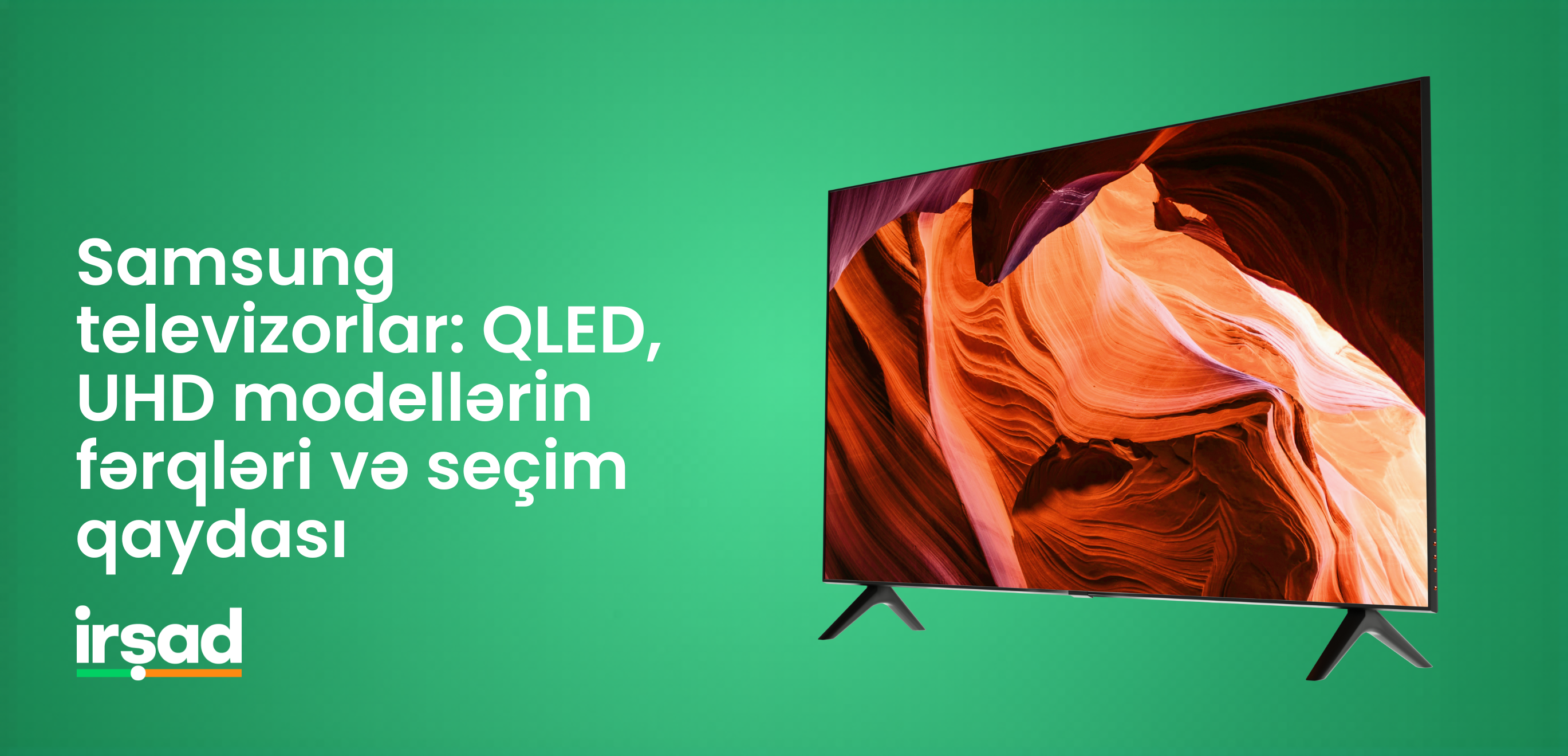 Samsung televizorlar: QLED, UHD modellərin fərqləri və seçim qaydası