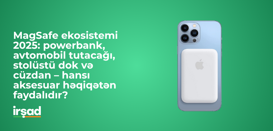 MagSafe ekosistemi 2025 – ən faydalı Apple aksesuarları | irshad.az
