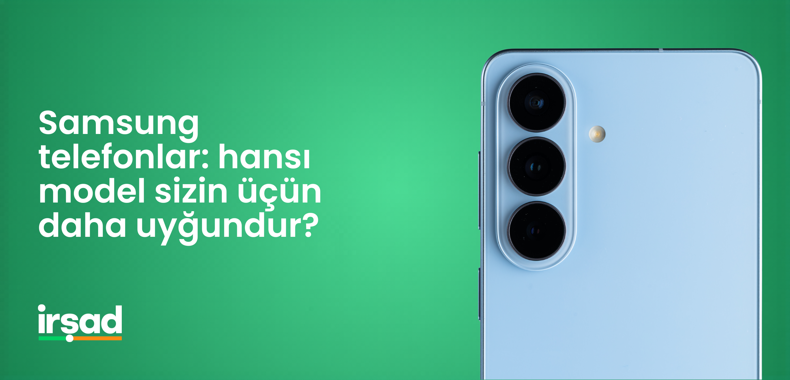 Samsung telefonlar: hansı model sizin üçün daha uyğundur?