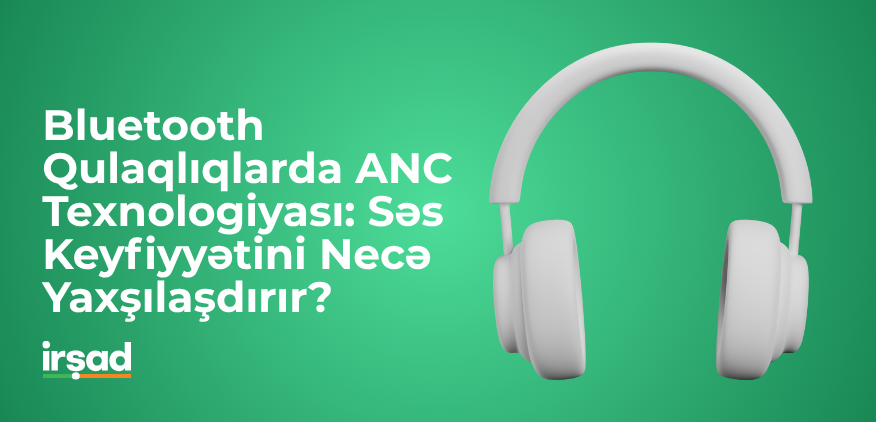 Bluetooth Qulaqlıqlarda ANC Texnologiyası: Səs Keyfiyyətini Necə Yaxşılaşdırır?