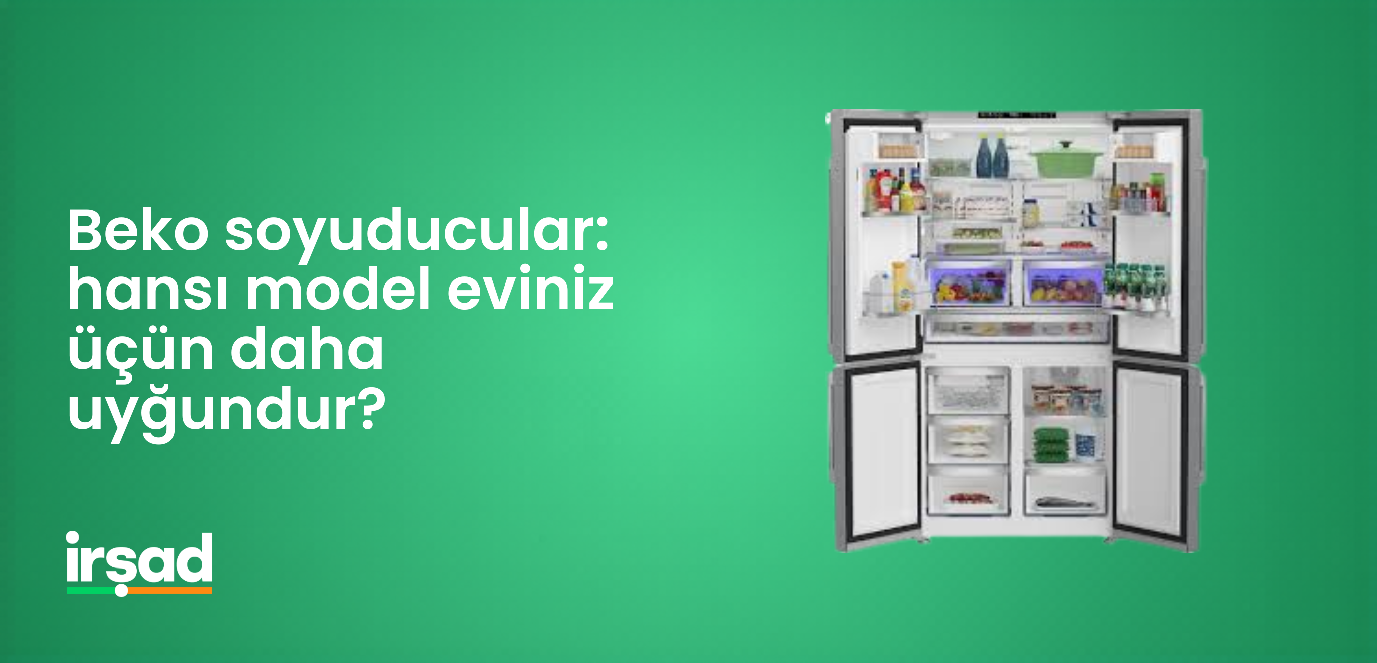 Beko soyuducular: hansı model eviniz üçün daha uyğundur?