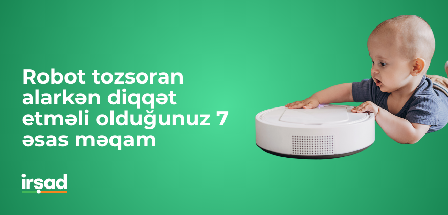 Robot tozsoran alarkən diqqət etməli olduğunuz 7 əsas məqam