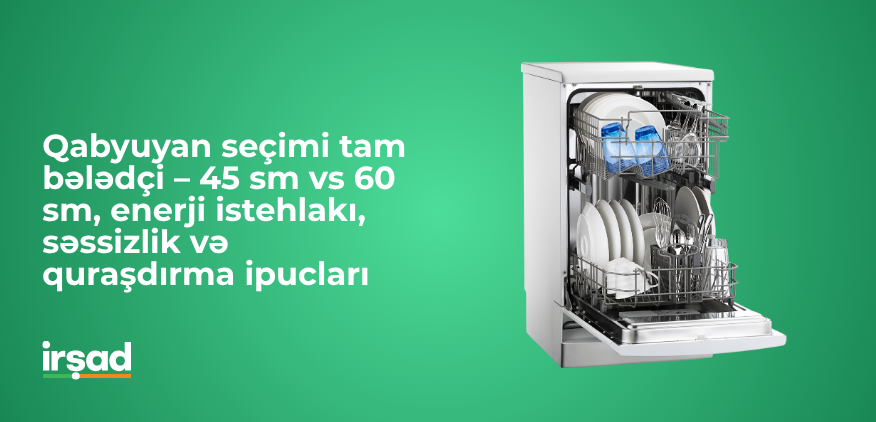 Qabyuyan seçimi bələdçisi – 45 sm və 60 sm modellərin müqayisəsi | irshad.az