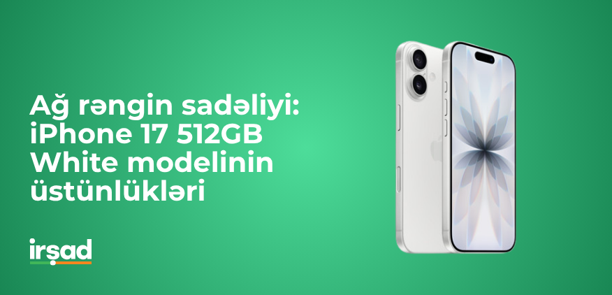 iPhone 17 512GB White – Qiyməti, xüsusiyyətləri və kredit imkanları | irshad.az