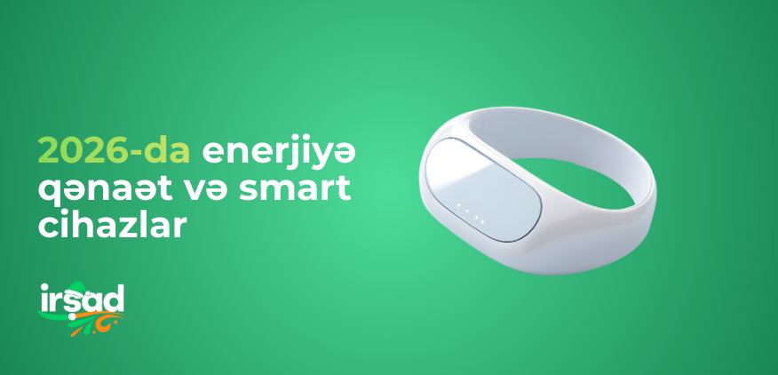 2026-da enerjiyə qənaət və smart cihazlar: səmərəlilik, davamlılıq və ağıllı istehlak | irshad.az