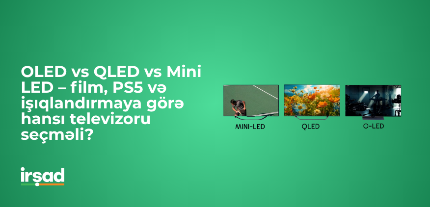 2025 TV bələdçisi – OLED, QLED və Mini LED müqayisəsi | irshad.az