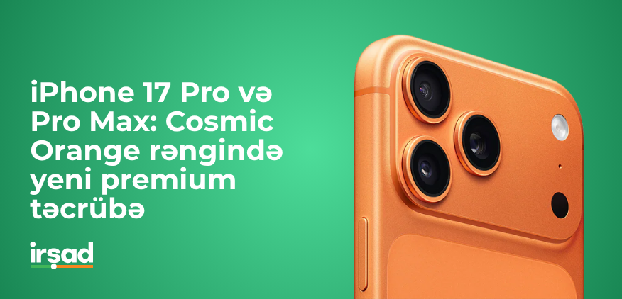 iPhone 17 Pro və Pro Max: Cosmic Orange rəngində yeni premium təcrübə
