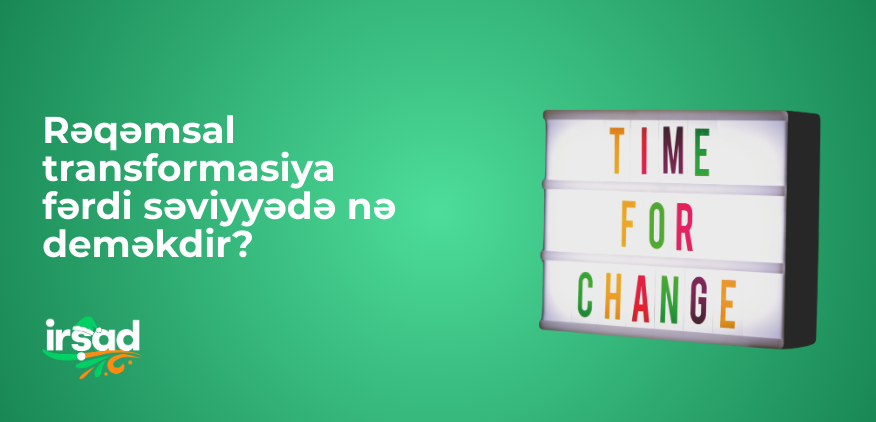 Rəqəmsal transformasiya fərdi səviyyədə nə deməkdir?