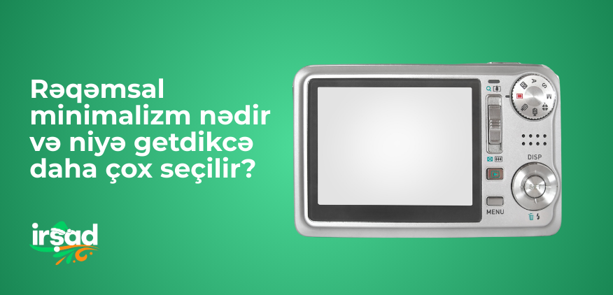 Rəqəmsal minimalizm nədir və niyə getdikcə daha çox seçilir?